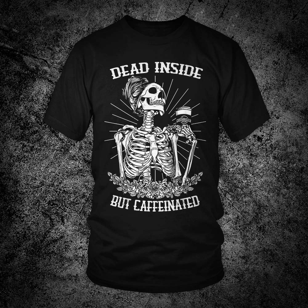 Dead Inside But Caffeinated Unisex T-Shirt - GothRider Brand