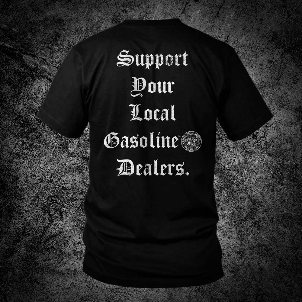 Support Your Local Gasoline Dealers Unisex T-Shirt - GothRider Brand