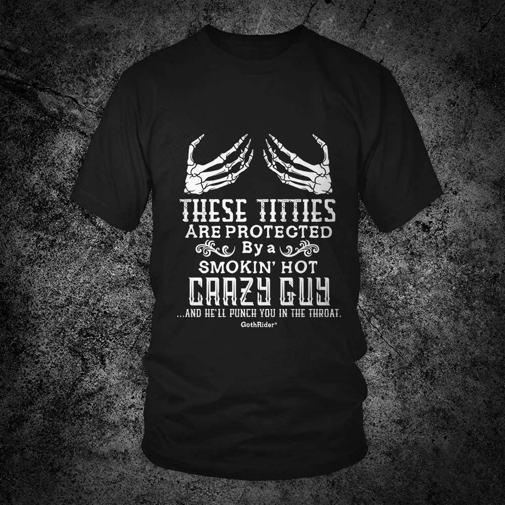 These Are Protected By A Crazy Guy Unisex T-Shirt - GothRider Brand